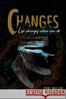 Changes: Life Changes When You Do Teri Miller 9781537503042 Createspace Independent Publishing Platform