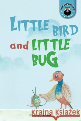Little Bird and Little Bug Bill Samuels 9781537503738