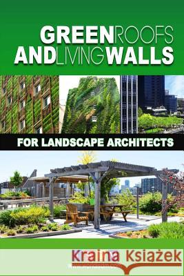 Green Roofs And Living Walls For Landscape Architects Isdm 9781537504261 Createspace Independent Publishing Platform
