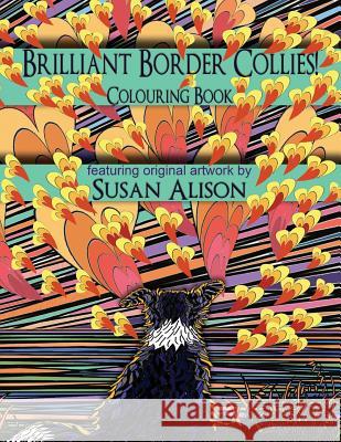 Brilliant Border Collies! A dog lover's colouring book Alison, Susan 9781537505572 Createspace Independent Publishing Platform