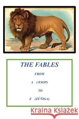 Fables from A to Z (From Aesop to Zuñiga) Zuniga, Luis Andres 9781537505916