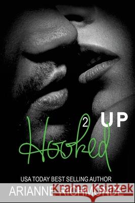 Hooked Up Book 2 Arianne Richmonde 9781537506845 Createspace Independent Publishing Platform