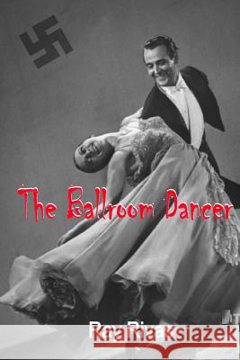 The Ballroom Dancer MR Ray Rivas 9781537507071 Createspace Independent Publishing Platform