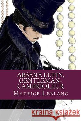 Arsene Lupin, Gentleman-Cambrioleur Maurice LeBlanc Ravell 9781537507729 Createspace Independent Publishing Platform