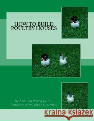 How To Build Poultry Houses Chambers, Jackson 9781537507972 Createspace Independent Publishing Platform