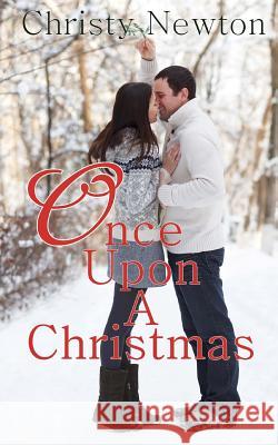 Once Upon A Christmas Newton, Christy 9781537508412 Createspace Independent Publishing Platform