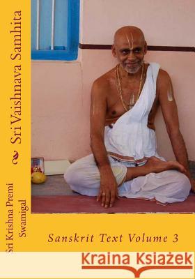 Sri Vaishnava Samhita: Sanskrit Text Volume 3 Sri Krishna Premi Swamigal 9781537508931 Createspace Independent Publishing Platform