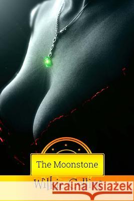 The Moonstone Wilkie Collins 9781537509792