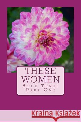 These Women - Book Three - Part One Turtleberry 9781537510088