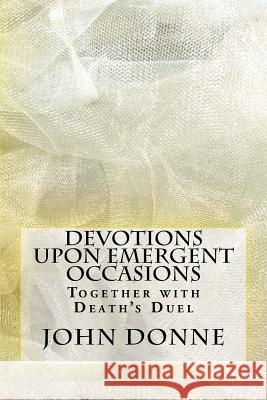 Devotions Upon Emergent Occasions John Donne 9781537510705