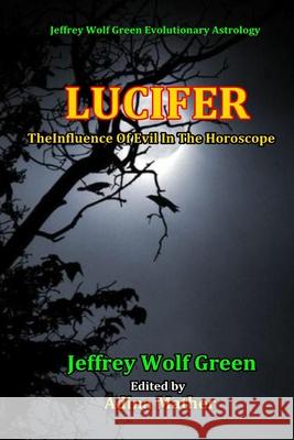 Lucifer: The Influence Of Evil In The Horsoscope Jeffrey Wolf Green, Adina Mather 9781537511627