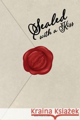 Sealed with a Kiss: Collection of Poetry Mark Ethan Allison 9781537511634