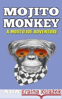 Mojito Monkey Adam G. Katz 9781537512112