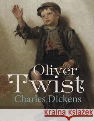 Oliver Twist Charles Dickens 9781537512877 Createspace Independent Publishing Platform