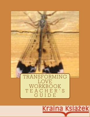 Transforming Love Workbook: Teacher's Guide Dr Pensacola Helene Jefferson 9781537514093 Createspace Independent Publishing Platform