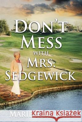 Don't Mess With Mrs. Sedgewick Martin, Marie F. 9781537514635