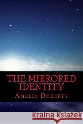 The Mirrored Identity: The 8th Book Amelia Doherty 9781537514871 Createspace Independent Publishing Platform