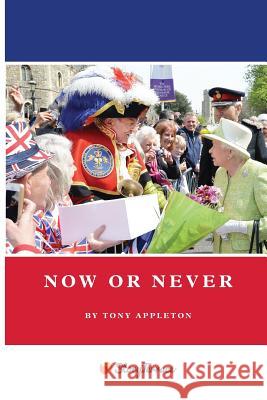 Now or Never Tony Appleton 9781537515120