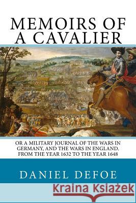 Memoirs of a Cavalier Daniel Defoe 9781537515335 Createspace Independent Publishing Platform