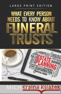 What Every Person Needs to Know About Funeral Trusts: Michael O'Dell O'Dell, Michael 9781537515380 Createspace Independent Publishing Platform