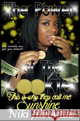 The Power of the Cookie: This is Why They Call Me SUNSHINE Jilvontae, Niki 9781537516479 Createspace Independent Publishing Platform