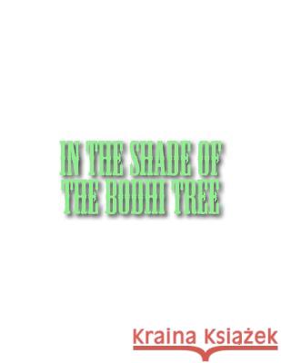 In the Shade of the Bodhi Tree: An Explanation of the One Moment View and Its Origin Edwin R. Larson 9781537516585