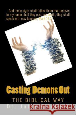 Cast Out Demons: The Bible Way Dr Julie D. Hitchens 9781537518718 Createspace Independent Publishing Platform