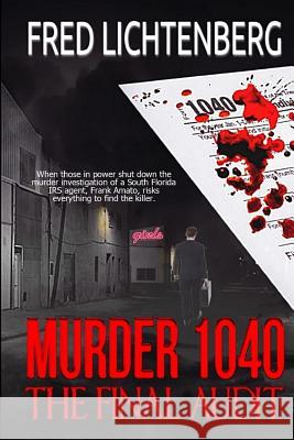 Murder 1040: The Final Audit Fred Lichtenberg 9781537519364