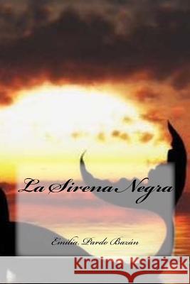 La Sirena Negra Emilia Pard Yasmira Cedeno 9781537519753 Createspace Independent Publishing Platform