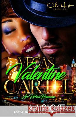 Vegas Valentine Cartel: An Urban Romance M. Skye 9781537519784 Createspace Independent Publishing Platform