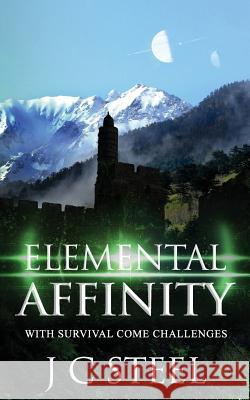Elemental Affinity: With survival come challenges Steel, J. C. 9781537520193 Createspace Independent Publishing Platform