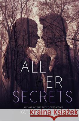 All Her Secrets Kate Avery Ellison 9781537521343 Createspace Independent Publishing Platform