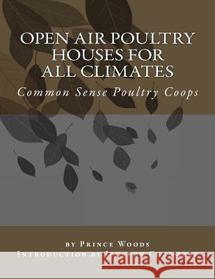 Open Air Poultry Houses For All Climates: Common Sense Poultry Coops Chambers, Jackson 9781537522326 Createspace Independent Publishing Platform