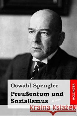 Preußentum und Sozialismus Spengler, Oswald 9781537523149 Createspace Independent Publishing Platform