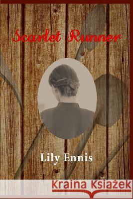 Scarlet Runner Lily Ennis 9781537523187 Createspace Independent Publishing Platform