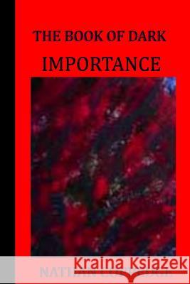 The Book of Dark Importance: A Chaotic Novella in Verse Nathan Coppedge 9781537525013 Createspace Independent Publishing Platform