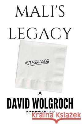 Mali's Legacy David Wolgroch 9781537527482 Createspace Independent Publishing Platform