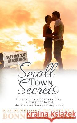 Small Town Secrets Bonnie L. Gardner Sue W. Moynihan 9781537528298