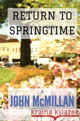 Return To Springtime McMillan, John 9781537528878 Createspace Independent Publishing Platform