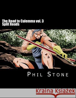 The Road to Calemma vol. 3: Split Roads Stone, Phil 9781537528991 Createspace Independent Publishing Platform