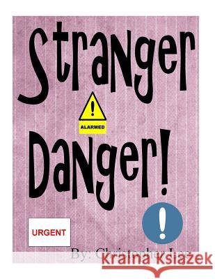 stranger danger Lee, Christopher 9781537529127 Createspace Independent Publishing Platform