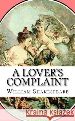 A Lover's Complaint William Shakespeare 9781537530093 Createspace Independent Publishing Platform
