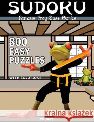 Famous Frog Sudoku 800 Easy Puzzles With Solutions: An Easy Series Book Croker, Dan 9781537530284