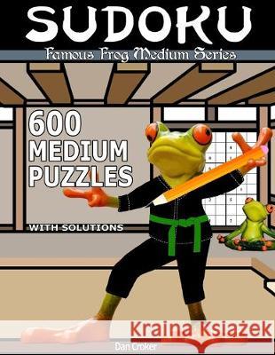 Famous Frog Sudoku 600 Medium Puzzles With Solutions: A Medium Series Book Croker, Dan 9781537530895