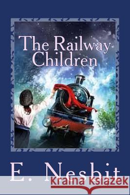 The Railway Children E. Nesbit 9781537531540 Createspace Independent Publishing Platform