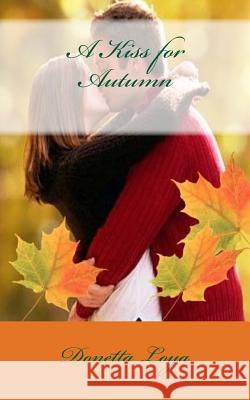 A Kiss for Autumn Donetta Loya 9781537531731 Createspace Independent Publishing Platform