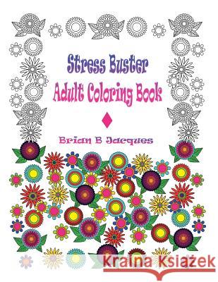 Stress Buster Adult Coloring Book Brian B. Jacques 9781537533384 Createspace Independent Publishing Platform