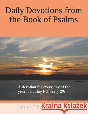 Daily Devotions from the Book of Psalms James Thomas Lee, Jr 9781537535982 Createspace Independent Publishing Platform