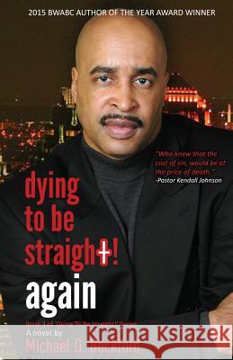 Dying To Be Straight! Again Beckford, Michael D. 9781537536583 Createspace Independent Publishing Platform