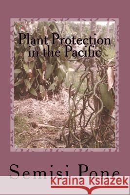 Plant Protection in the Pacific: Second Edition in color Pone, Semisi 9781537536804 Createspace Independent Publishing Platform